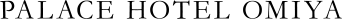PALACE HOTEL OMIYA